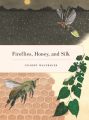Fireflies, Honey, and Silk
