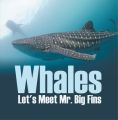 Whales - Let's Meet Mr. Big Fins