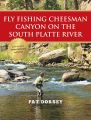 Fly Fishing Cheesman Canyon on the South Platte River