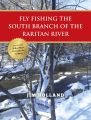 Fly Fishing the South Branch of the Raritan River