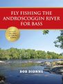 Fly Fishing the Androscoggin River for Bass