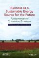 Biomass as a Sustainable Energy Source for the Future