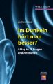 Im Dunkeln hort man besser?