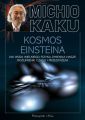 Kosmos Einsteina. Jak wizja wielkiego fizyka zmienila nasze rozumienie czasu i przestrzeni