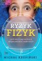 Ryzyk-fizyk czyli sens niepowaznych eksperymentow naukowych