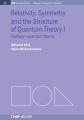 Relativity, Symmetry and the Structure of the Quantum Theory