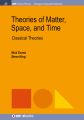 Theories of Matter, Space and Time