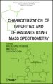 Characterization of Impurities and Degradants Using Mass Spectrometry