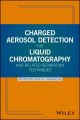 Charged Aerosol Detection for Liquid Chromatography and Related Separation Techniques