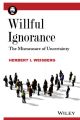 Willful Ignorance. The Mismeasure of Uncertainty