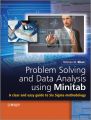 Problem Solving and Data Analysis Using Minitab. A Clear and Easy Guide to Six Sigma Methodology