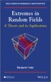 Extremes in Random Fields. A Theory and Its Applications