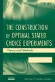 The Construction of Optimal Stated Choice Experiments