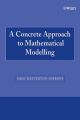 A Concrete Approach to Mathematical Modelling