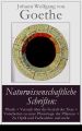 Naturwissenschaftliche Schriften: Physik + Versuch uber die Gestalt der Tiere + Vorarbeiten zu einer Physiologie der Pflanzen + Zu Optik und Farbenlehre und mehr