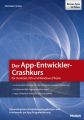 Der App-Entwickler-Crashkurs fur Android, iOS und Windows Phone