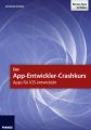 Der App-Entwickler-Crashkurs - Apps fur iOS entwickeln