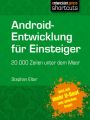 Android-Entwicklung fur Einsteiger - 20.000 Zeilen unter dem Meer