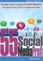 55 Schritte zum Social Media Profi - Die besten Tipps im Umgang mit sozialen Netzwerken