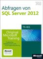 Abfragen von Microsoft SQL Server 2012 - Original Microsoft Training fur Examen 70-461
