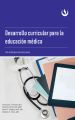 Desarrollo curricular para la educacion medica