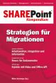 SharePoint Kompendium - Bd. 12: Strategien fur Migrationen
