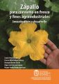 Zapallo para consumo en fresco y fines agroindustriales: Investigacion y desarrollo Zapallo para consumo en fresco y fines agroindustriales: Investigacion y desarrollo