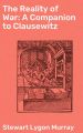 The Reality of War: A Companion to Clausewitz