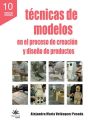 Tecnicas de modelos en el proceso de creacion y diseno de productos
