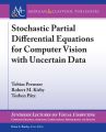 Stochastic Partial Differential Equations for Computer Vision with Uncertain Data