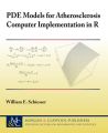 PDE Models for Atherosclerosis Computer Implementation in R