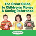 The Great Guide to Children's Money & Saving Reference