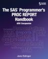 The SAS Programmer's PROC REPORT Handbook