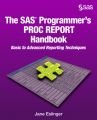 The SAS Programmer's PROC REPORT Handbook