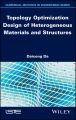 Topology Optimization Design of Heterogeneous Materials and Structures