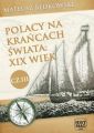 Polacy na krancach swiata: XIX wiek. Czesc III