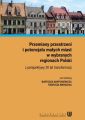 Przemiany przestrzeni i potencjalu malych miast w wybranych regionach Polski z perspektywy 20 lat transformacji