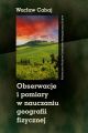 Obserwacje i pomiary w nauczaniu geografii fizycznej