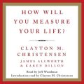 How Will You Measure Your Life?