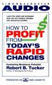 How to Profit from Today's Rapid Changes