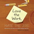 Love the Work, Hate the Job