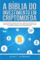 A Biblia Do Investimento Em Criptomoeda