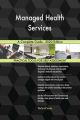 Managed Health Services A Complete Guide - 2020 Edition
