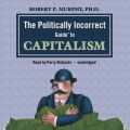 Politically Incorrect Guide to Capitalism