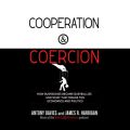 Cooperation and Coercion - How Busybodies Became Busybullies and What that Means for Economics and Politics (Unabridged)