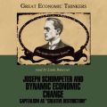 Joseph Schumpeter and Dynamic Economic Change