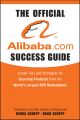 The Official Alibaba.com Success Guide. Insider Tips and Strategies for Sourcing Products from the World's Largest B2B Marketplace