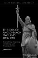 The Idea of Anglo-Saxon England 1066-1901