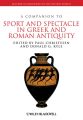 A Companion to Sport and Spectacle in Greek and Roman Antiquity