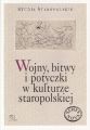 Wojny bitwy i potyczki w kulturze staropolskiej